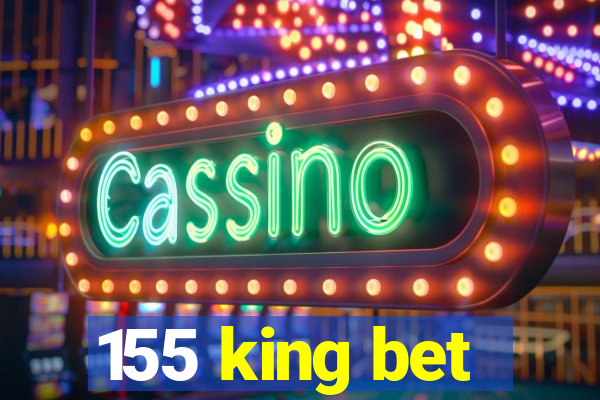 155 king bet